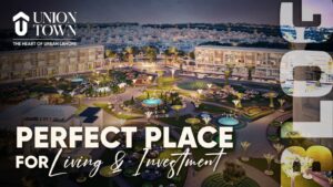 Discover Union Town's Prime Location Your Perfect Place for Living and Investment
