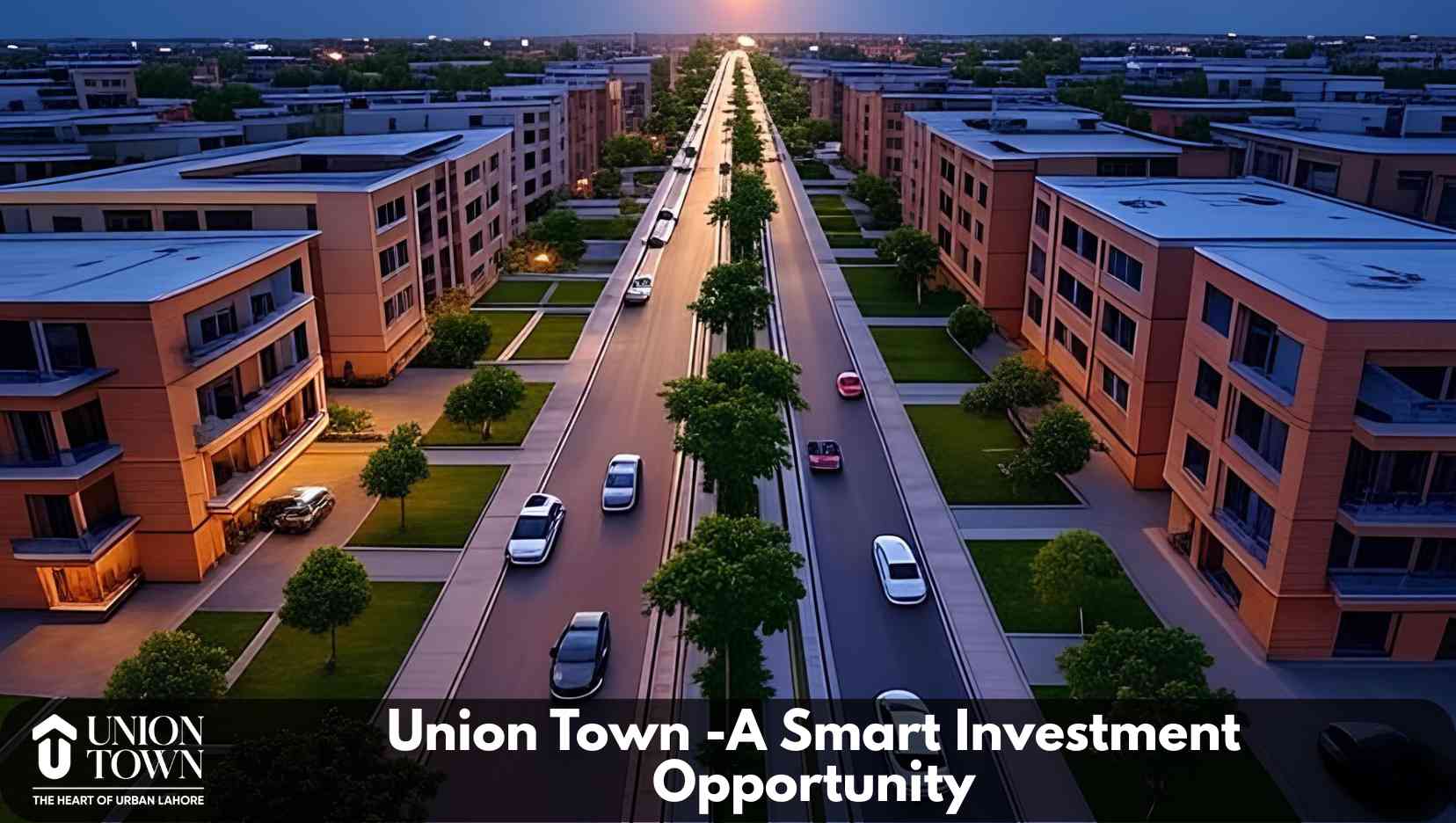 Union Town Lahore-A Smart Investment Opportunity