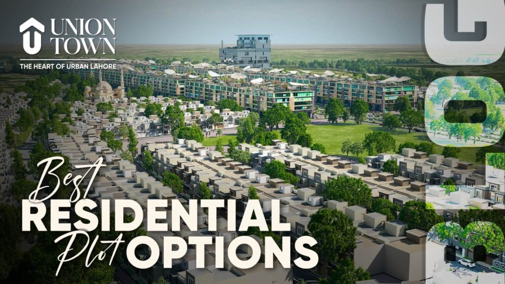 Discover the Best Residential Plot Options in Union Town, Lahore