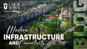 Modern Infrastructure & Connectivity- What Sets Union Town Apart
