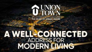 Union Town Lahore Location A Well-Connected Address for Modern Living